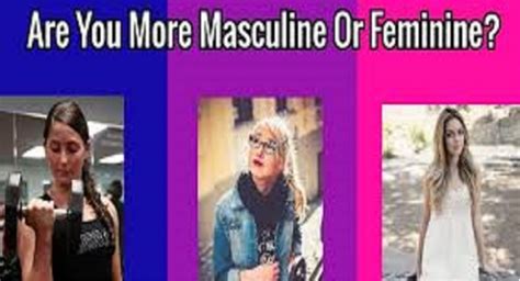 Bold and brave. . Am i too feminine for a guy quiz